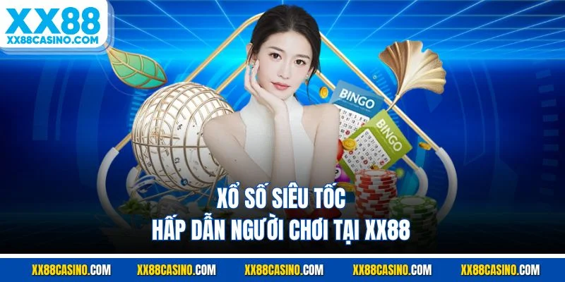 Xổ số siêu tốc hấp dẫn người chơi tại XX88
